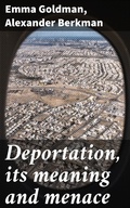 Cover: Deportation, its meaning and menace - Good Press