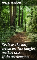 Cover: Redlaw, the half-breed; or, The tangled trail. A tale of the settlements - Good Press