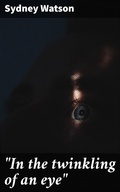 Cover: "In the twinkling of an eye" - Good Press