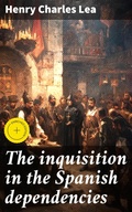 Cover: The inquisition in the Spanish dependencies - Good Press