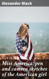 Abbildung von: Miss America; pen and camera sketches of the American girl - Good Press