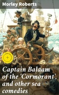 Cover: Captain Balaam of the 'Cormorant', and other sea comedies - Good Press