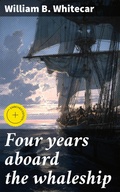 Cover: Four years aboard the whaleship - Good Press