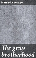 Cover: The gray brotherhood - Good Press