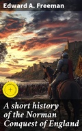 Cover: A short history of the Norman Conquest of England - Good Press