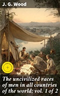 Cover: The uncivilized races of men in all countries of the world; vol. 1 of 2 - Good Press