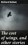 Cover: The cost of wings, and other stories - Good Press