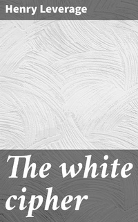 Enlarge image Cover: The white cipher - Good Press