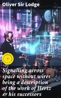 Cover: Signalling across space without wires being a description of the work of Hertz & his successors - Good Press