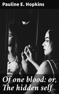 Cover: Of one blood: or, The hidden self - Good Press