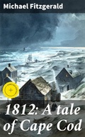 Cover: 1812: A tale of Cape Cod - Good Press