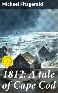 Enlarge image Cover: 1812: A tale of Cape Cod - Good Press