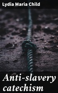 Cover: Anti-slavery catechism - Good Press