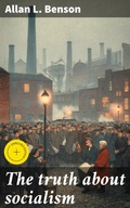 Cover: The truth about socialism - Good Press