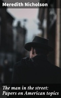 Cover: The man in the street: Papers on American topics - Good Press