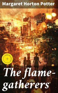Enlarge image Cover: The flame-gatherers - Good Press