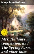 Cover: Mrs. Hallam's companion; and The Spring Farm, and other tales - Good Press