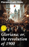 Cover: Gloriana; or, the revolution of 1900 - Good Press