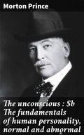 Cover: The unconscious : The fundamentals of human personality, normal and abnormal - Good Press