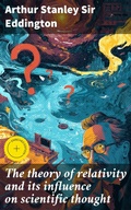 Cover: The theory of relativity and its influence on scientific thought - Good Press