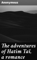 Cover: The adventures of Hatim Ta&iuml;, a romance - Good Press