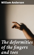Cover: The deformities of the fingers and toes - Good Press