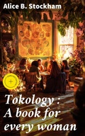 Cover: Tokology : A book for every woman - Good Press