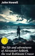 Cover: The life and adventures of Alexander Selkirk, the real Robinson Crusoe - Good Press