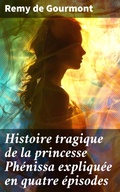 Cover: Histoire tragique de la princesse Ph&eacute;nissa expliqu&eacute;e en quatre &eacute;pisodes - Good Press