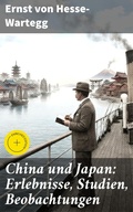 Cover: China und Japan: Erlebnisse, Studien, Beobachtungen - Good Press