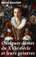 Cover: Quelques dames du XVIe si&egrave;cle et leurs peintres - Good Press