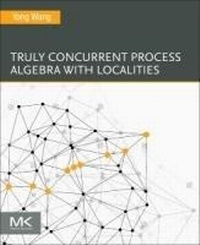 Enlarge image Cover: Truly Concurrent Process Algebra With Localities - Morgan Kaufmann
