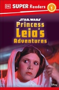 Cover: DK Super Readers Level 1 Star Wars Princess Leia's Adventures - Penguin Young Readers
