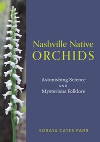 Abbildung von: Nashville Native Orchids - Vanderbilt University Press