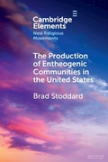 Cover: The Production of Entheogenic Communities in the United States - Cambridge University Press