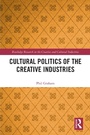 Cover: Cultural Politics of the Creative Industries - Routledge