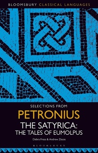 Abbildung von: Selections from Petronius, The Satyrica - Bloomsbury Academic