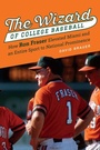 Cover: The Wizard of College Baseball - University of Nebraska Press