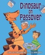 Cover: Dinosaur on Passover - Kar-Ben Publishing
