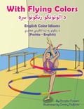 Cover: With Flying Colors - English Color Idioms (Pashto-English) - Language Lizard, LLC