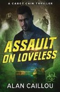 Cover: Assault on Loveless - A Cabot Cain Thriller (Book 3) - Caliber Books
