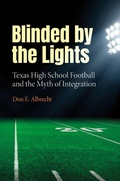 Cover: Blinded by the Lights - Texas A & M University Press