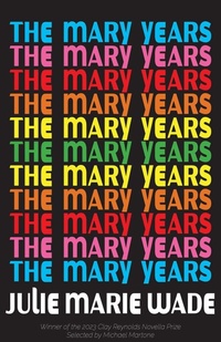 Enlarge image Cover: The Mary Years - Texas Review Press
