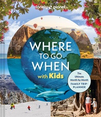 Abbildung von: Lonely Planet Where To Go When With Kids - Lonely Planet Global Limited
