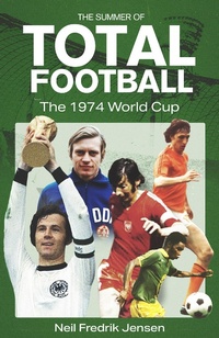 Abbildung von: The Summer of Total Football - Pitch Publishing Ltd