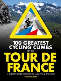 Abbildung von: 100 Greatest Cycling Climbs of the Tour de France - Vertebrate Publishing