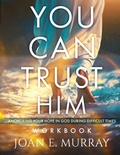 Cover: You Can TRUST Him Workbook - Joan Murray Ministries