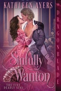 Cover: Sinfully Wanton - Dragonblade Publishing, Inc.