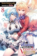 Cover: The Vexations of a Shut-In Vampire Princess, Vol. 8 (light novel) - Yen Press