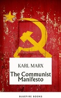 Cover: The Communist Manifesto: Delve into Marx and Engels' Revolutionary Classic - eBook Edition - Bluefire Books